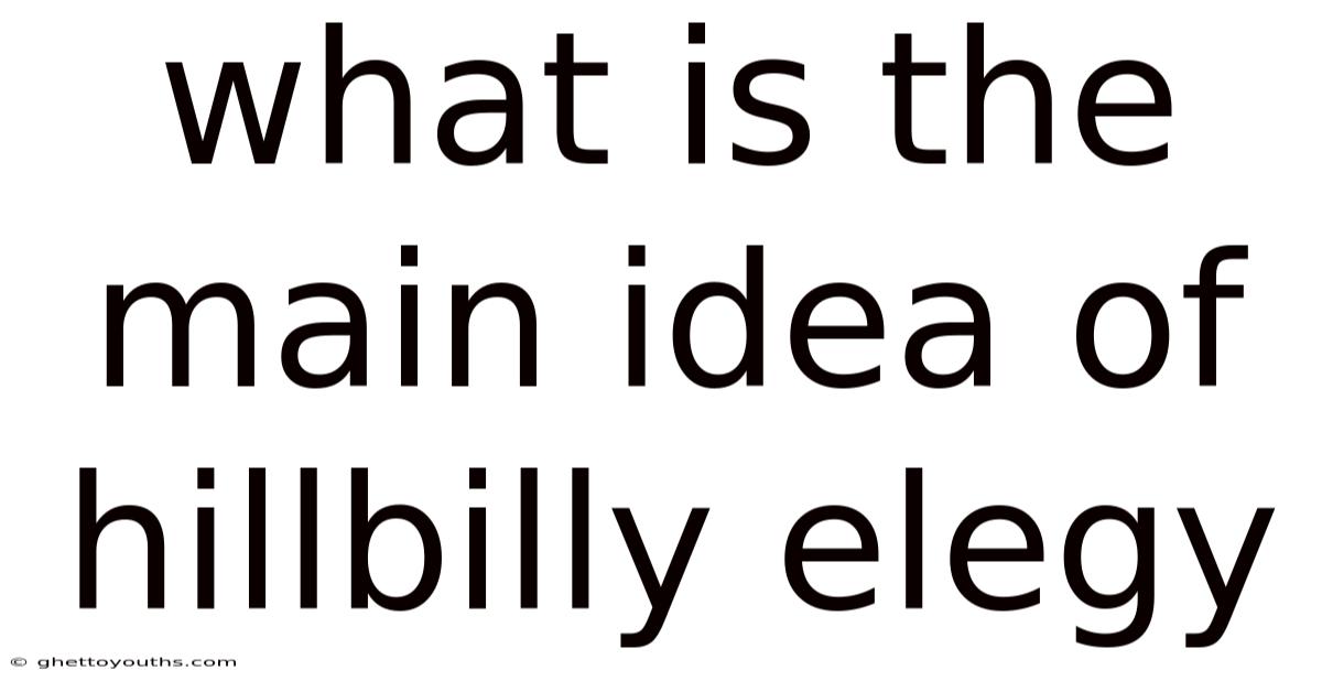 What Is The Main Idea Of Hillbilly Elegy