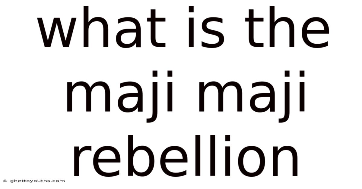 What Is The Maji Maji Rebellion