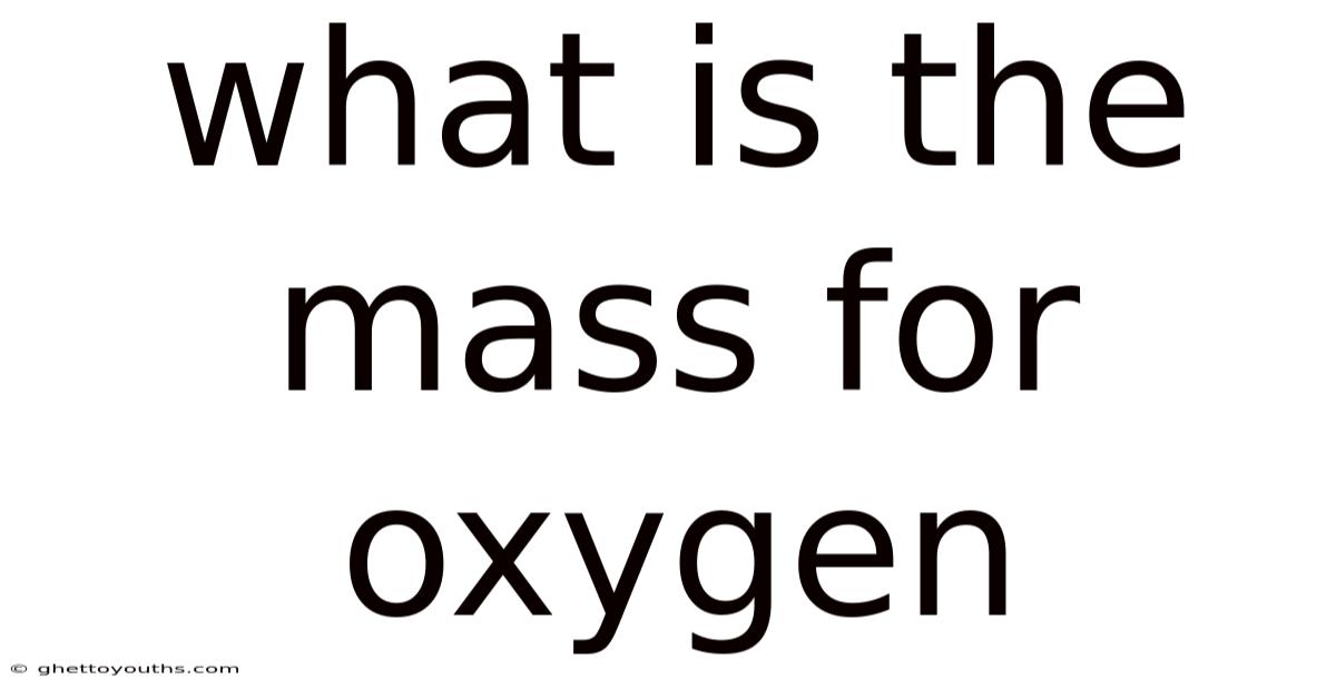 What Is The Mass For Oxygen