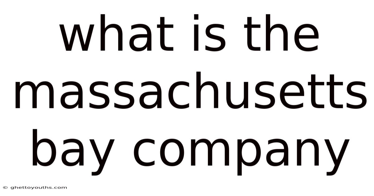 What Is The Massachusetts Bay Company