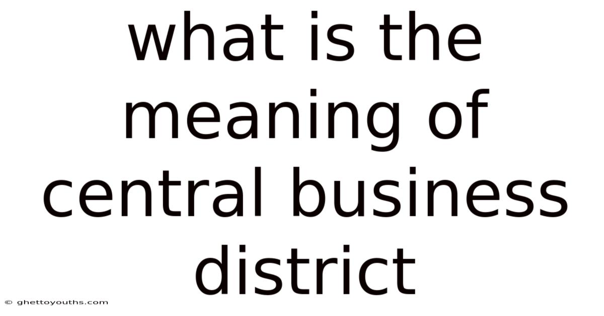 What Is The Meaning Of Central Business District