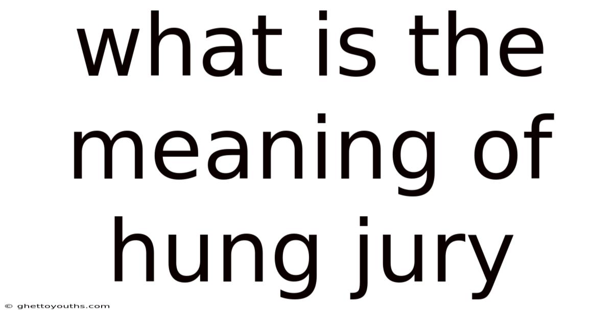 What Is The Meaning Of Hung Jury