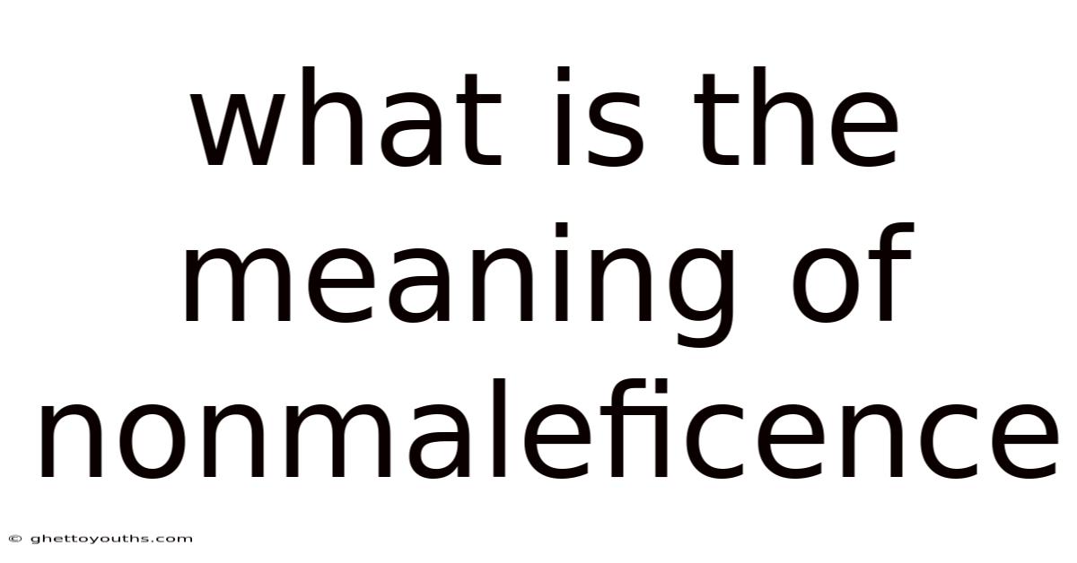 What Is The Meaning Of Nonmaleficence