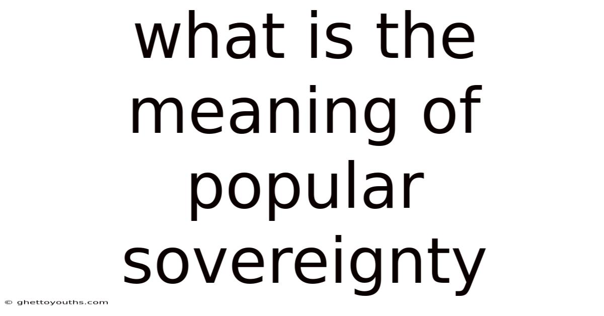 What Is The Meaning Of Popular Sovereignty
