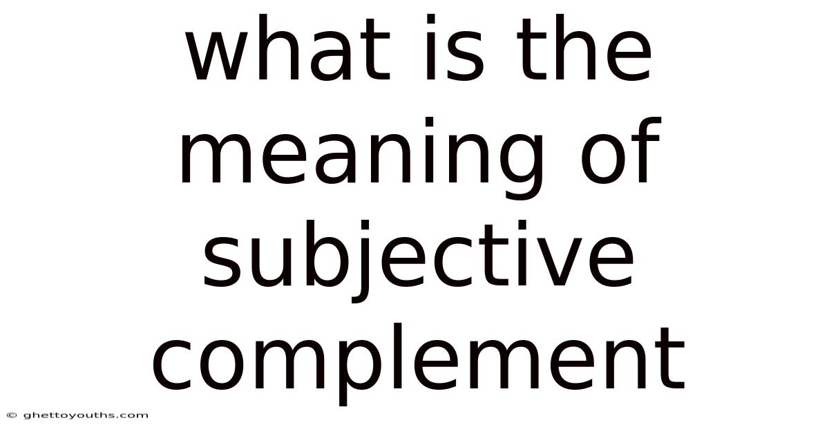What Is The Meaning Of Subjective Complement