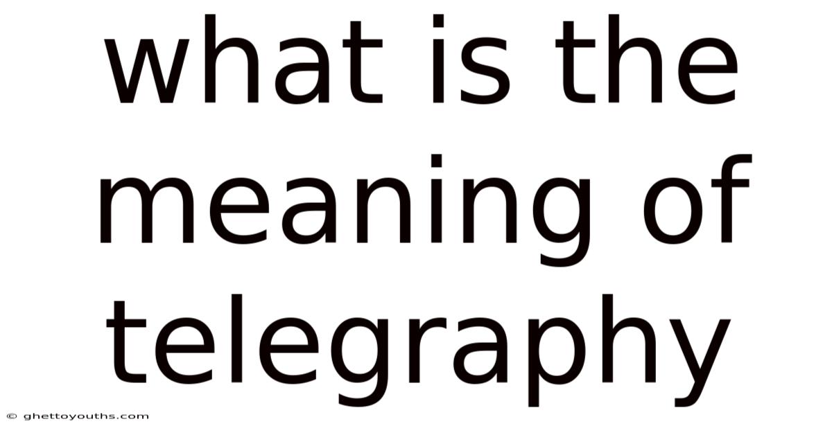 What Is The Meaning Of Telegraphy