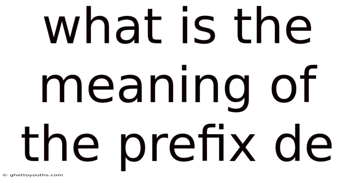 What Is The Meaning Of The Prefix De