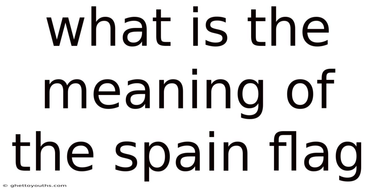 What Is The Meaning Of The Spain Flag