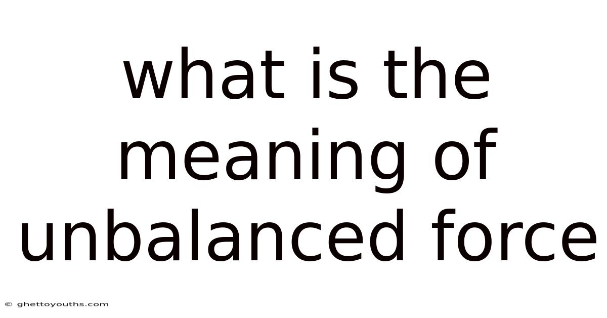 What Is The Meaning Of Unbalanced Force