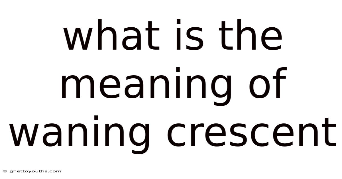 What Is The Meaning Of Waning Crescent