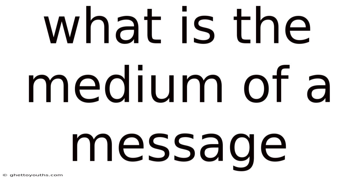 What Is The Medium Of A Message