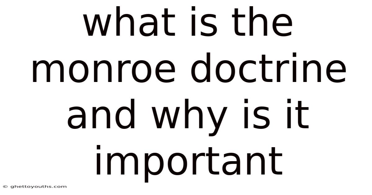 What Is The Monroe Doctrine And Why Is It Important