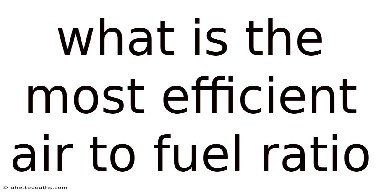 What Is The Most Efficient Air To Fuel Ratio