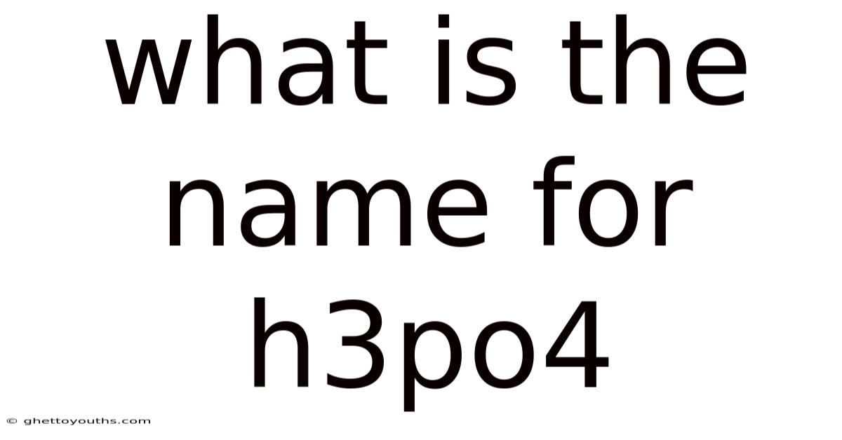 What Is The Name For H3po4