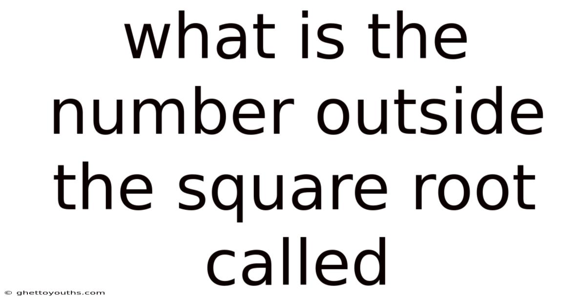 What Is The Number Outside The Square Root Called