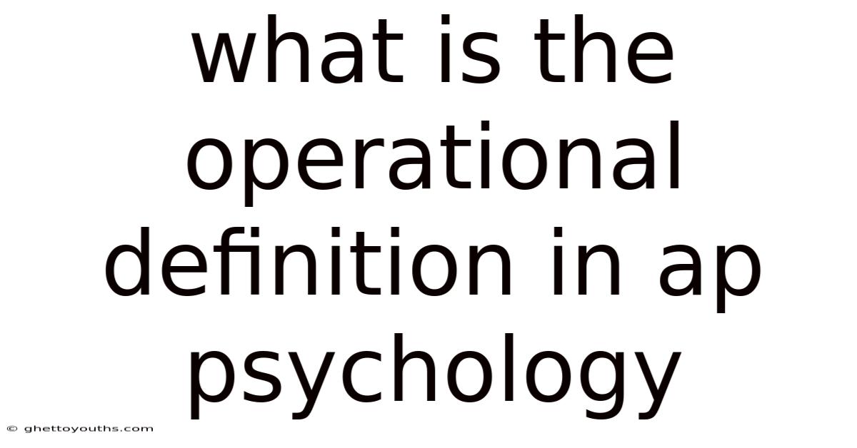 What Is The Operational Definition In Ap Psychology
