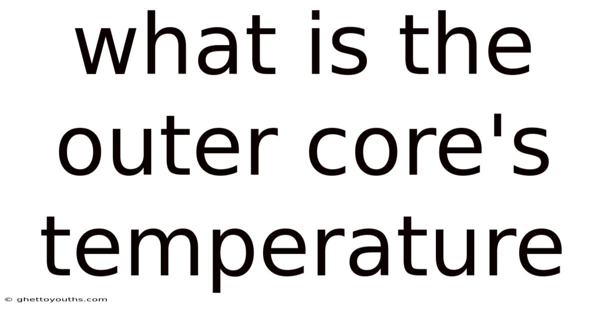 What Is The Outer Core's Temperature