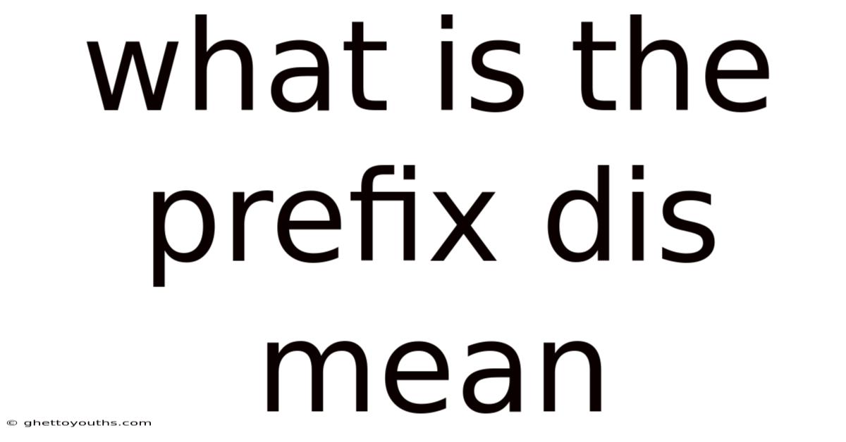What Is The Prefix Dis Mean
