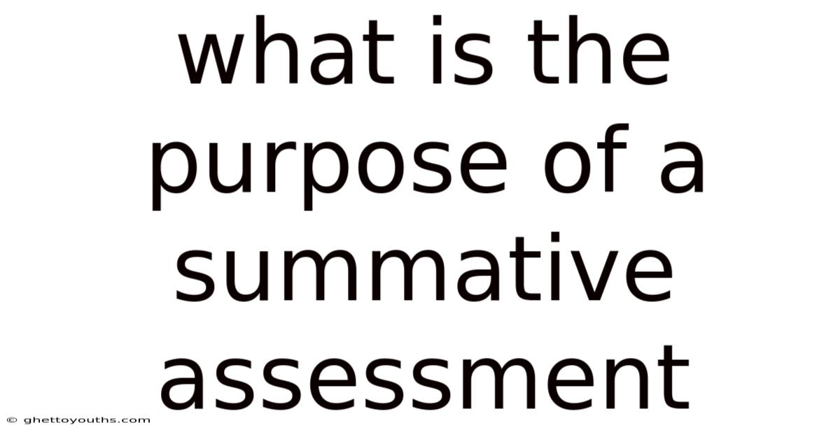 What Is The Purpose Of A Summative Assessment