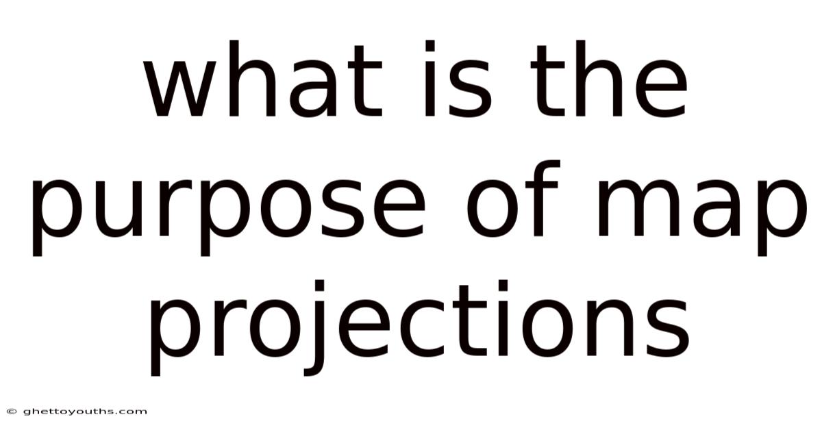 What Is The Purpose Of Map Projections