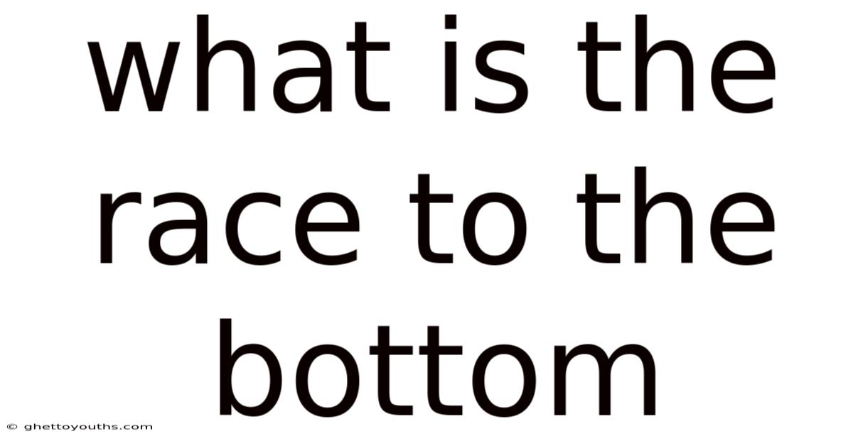 What Is The Race To The Bottom