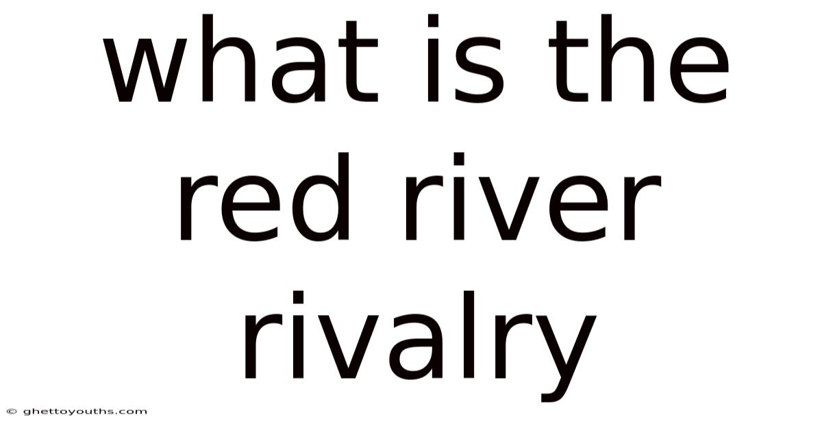 What Is The Red River Rivalry