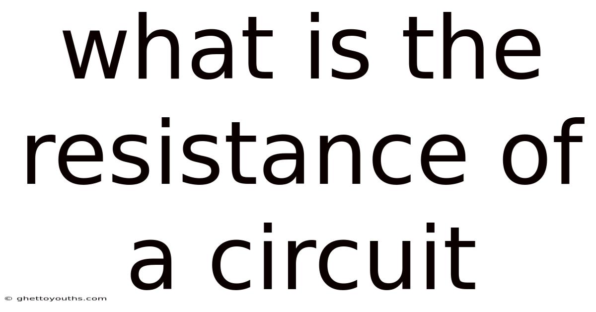 What Is The Resistance Of A Circuit
