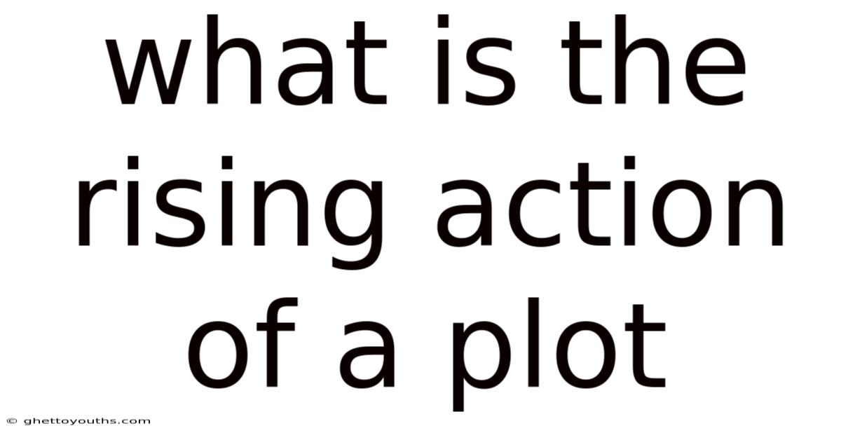 What Is The Rising Action Of A Plot