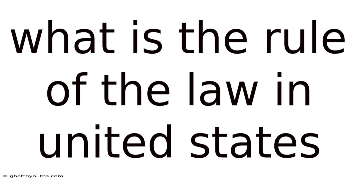 What Is The Rule Of The Law In United States