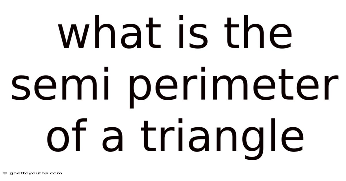 What Is The Semi Perimeter Of A Triangle