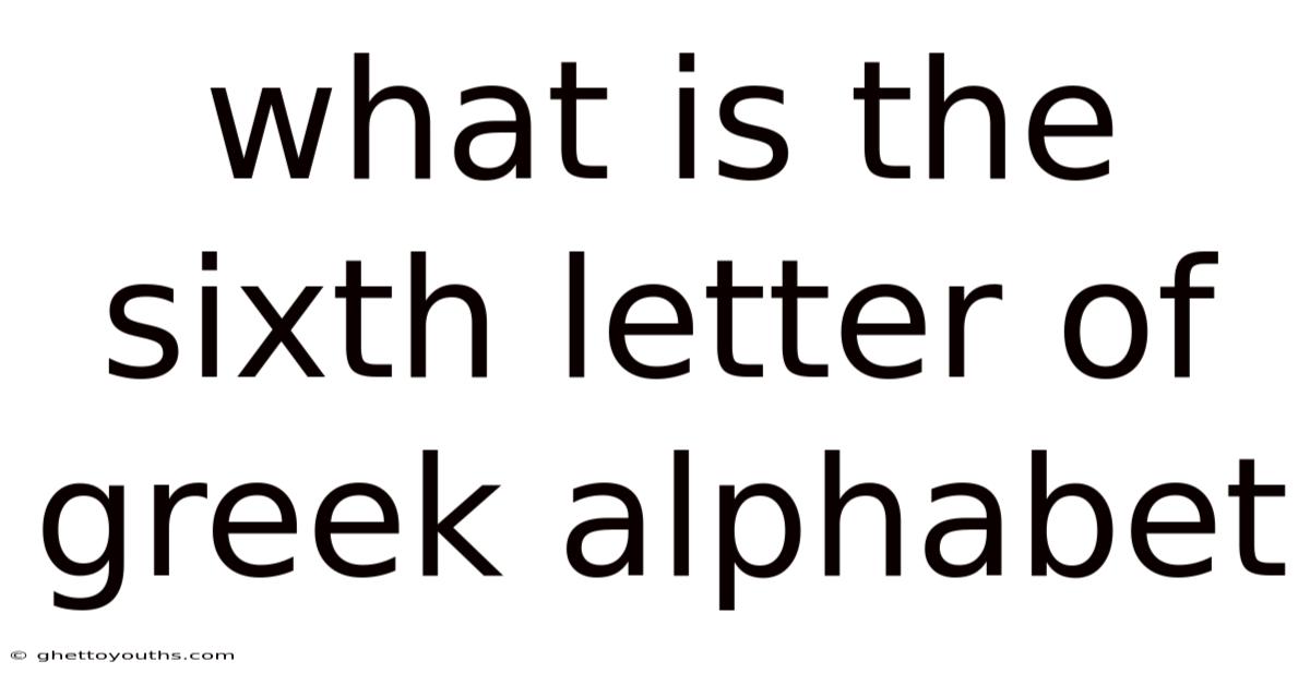 What Is The Sixth Letter Of Greek Alphabet