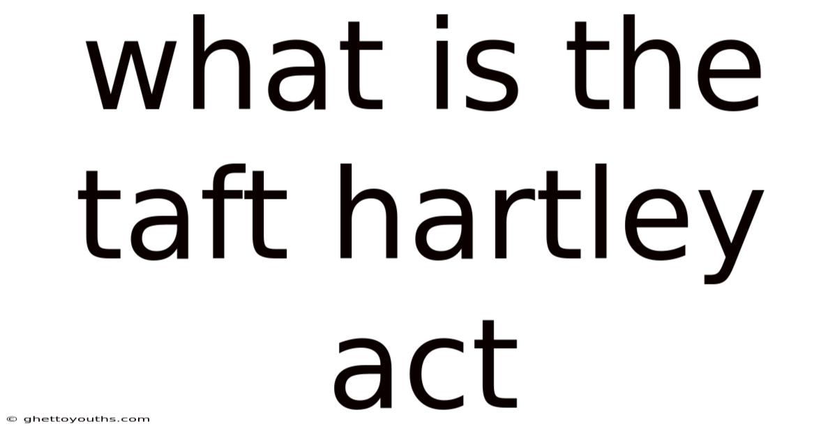 What Is The Taft Hartley Act