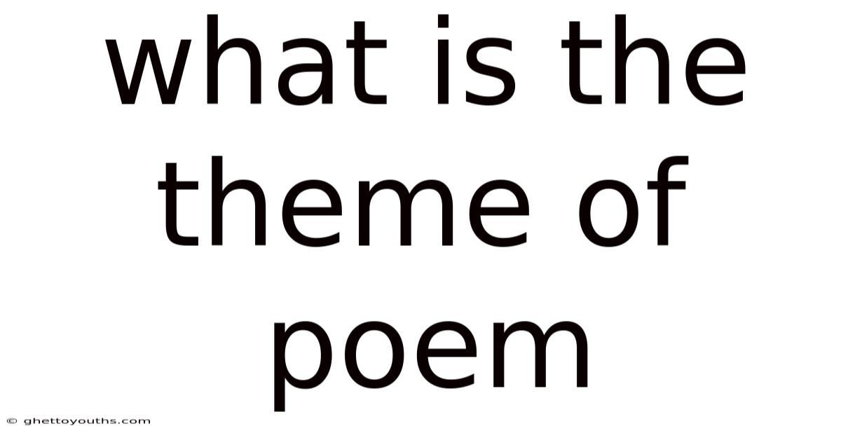 What Is The Theme Of Poem