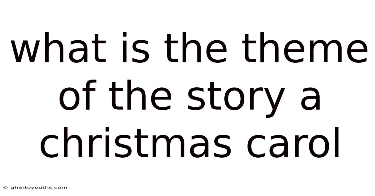 What Is The Theme Of The Story A Christmas Carol