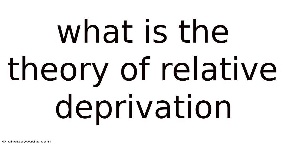 What Is The Theory Of Relative Deprivation