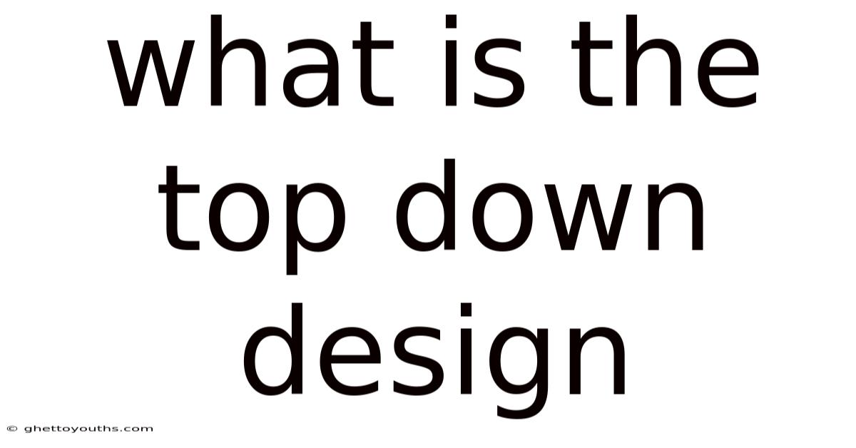 What Is The Top Down Design