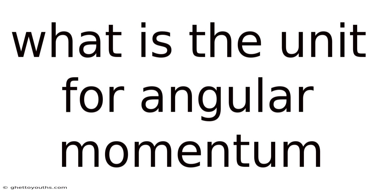 What Is The Unit For Angular Momentum
