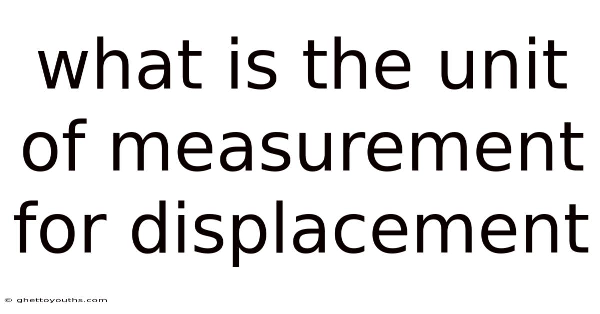 What Is The Unit Of Measurement For Displacement