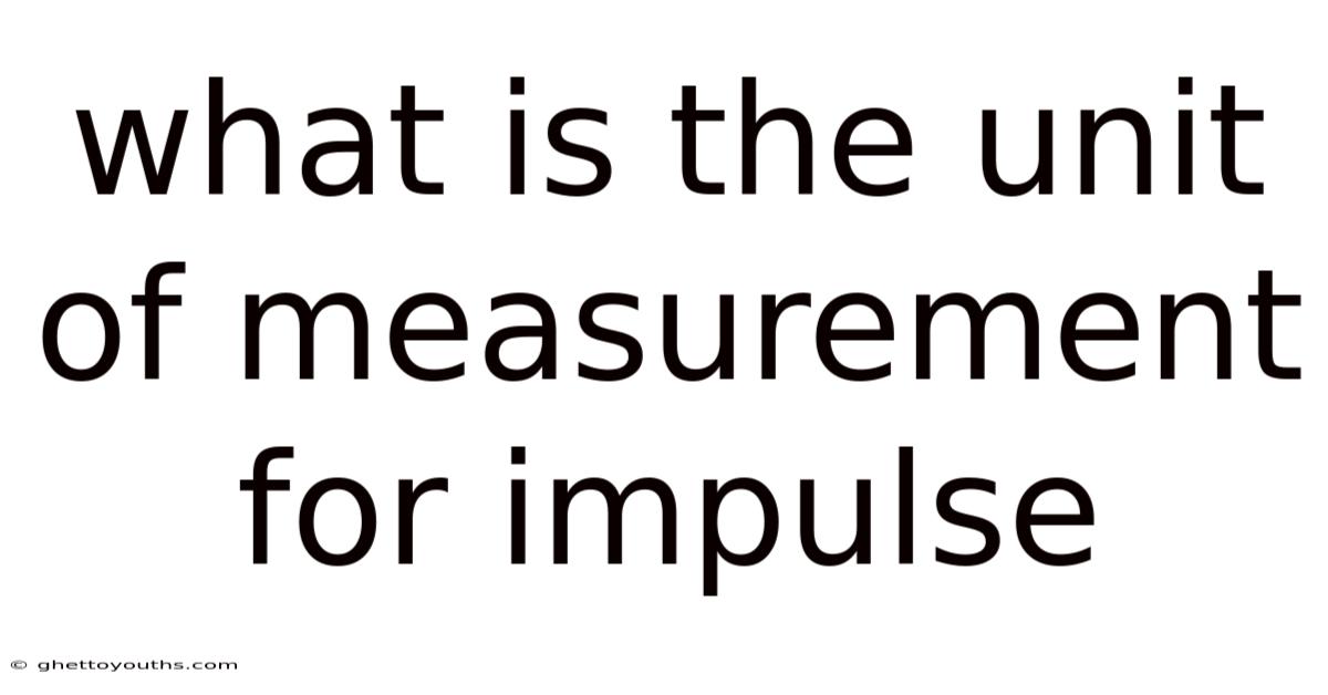 What Is The Unit Of Measurement For Impulse