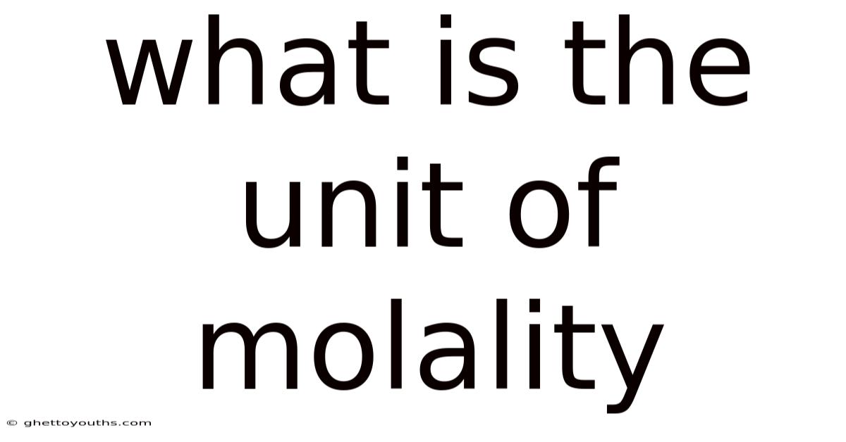 What Is The Unit Of Molality