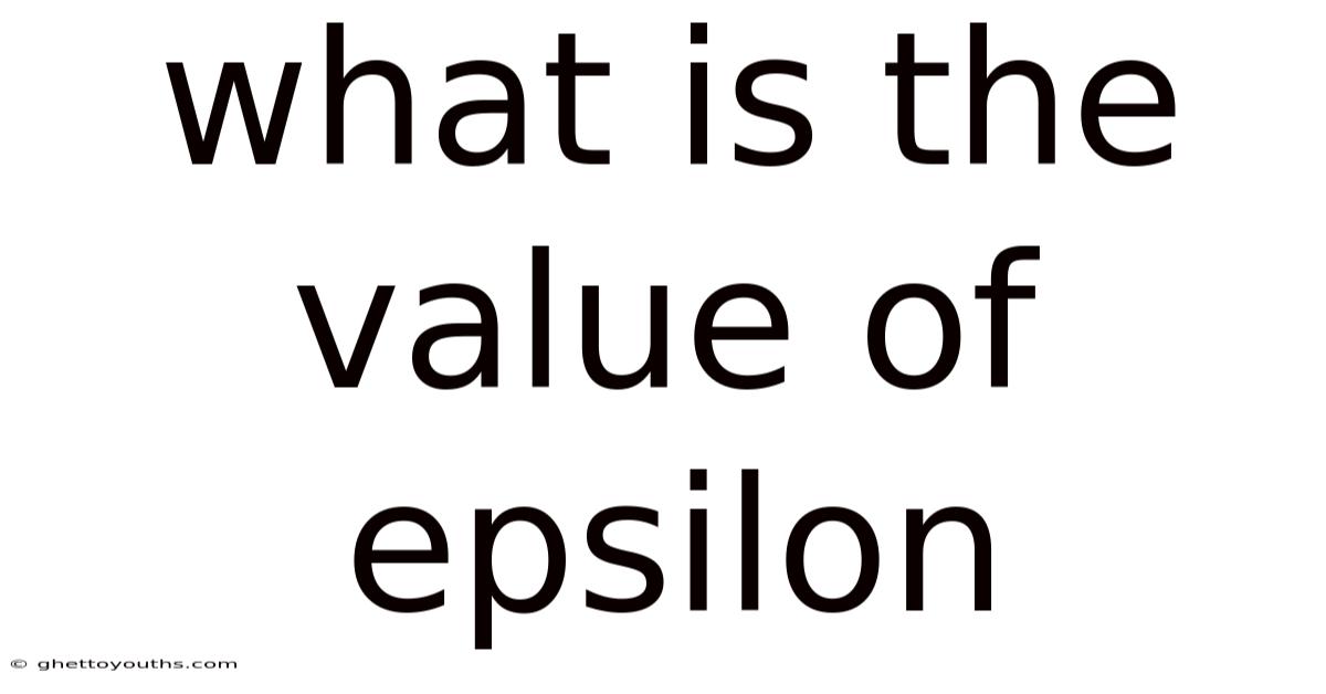 What Is The Value Of Epsilon