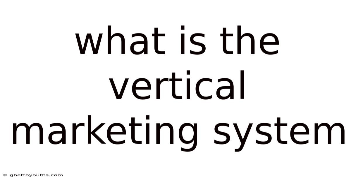 What Is The Vertical Marketing System
