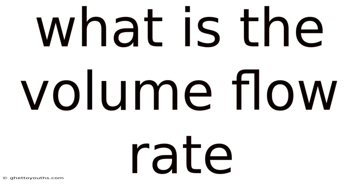 What Is The Volume Flow Rate