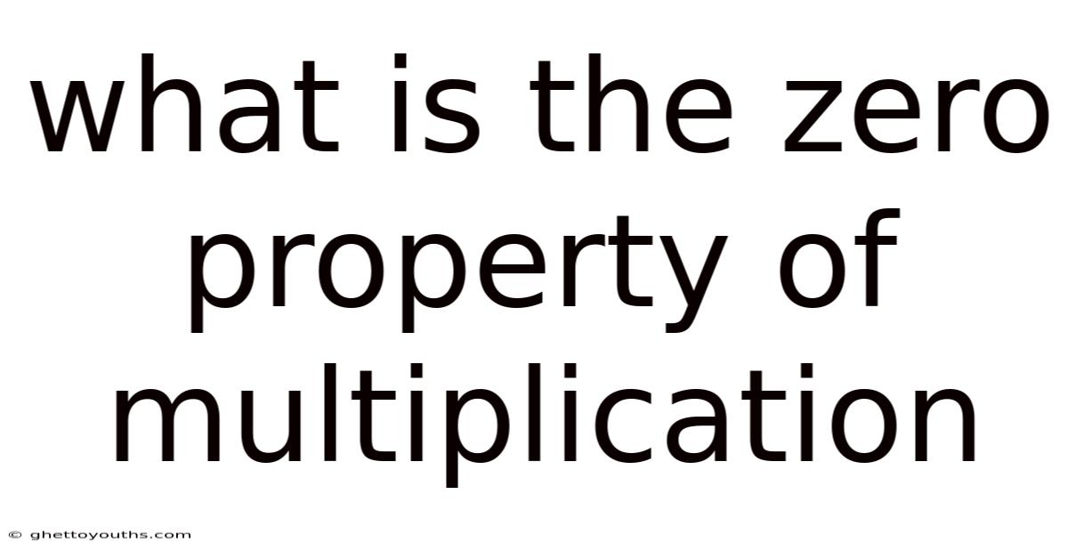 What Is The Zero Property Of Multiplication