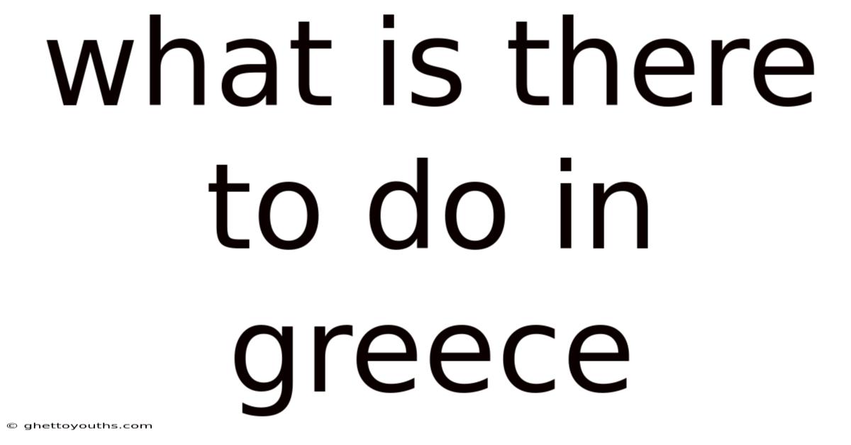 What Is There To Do In Greece