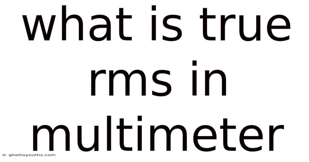What Is True Rms In Multimeter