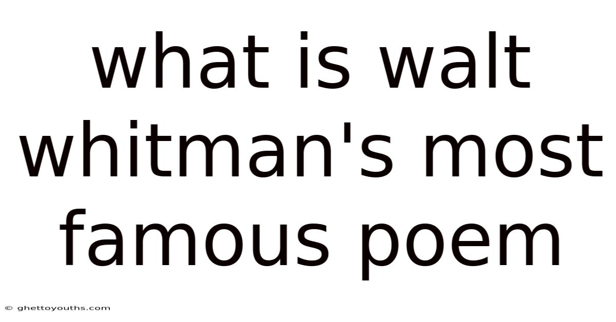 What Is Walt Whitman's Most Famous Poem