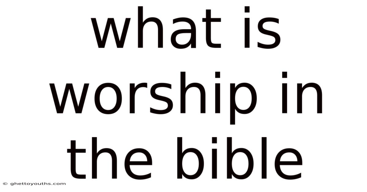 What Is Worship In The Bible