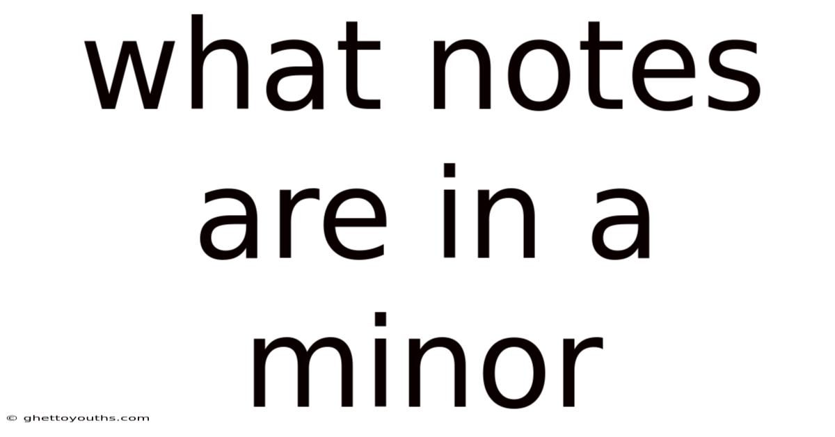 What Notes Are In A Minor
