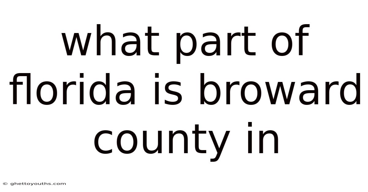 What Part Of Florida Is Broward County In